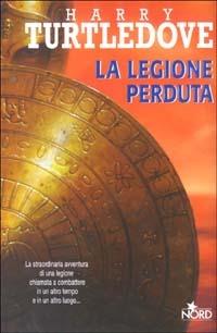 La legione perduta - Harry Turtledove - Libro Nord 2003, Narrativa Nord | Libraccio.it