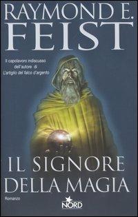 Il signore della magia - Raymond E. Feist - Libro Nord 2004, Narrativa Nord | Libraccio.it
