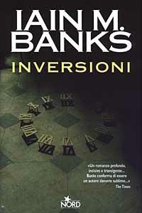 Inversioni - Iain M. Banks - Libro Nord 2003, Narrativa Nord | Libraccio.it