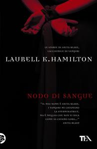 Nodo di sangue - Laurell K. Hamilton - Libro Nord 2003, Narrativa Nord | Libraccio.it