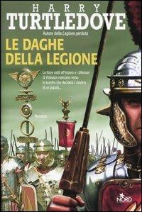Le daghe della legione - Harry Turtledove - Libro Nord 2004, Narrativa Nord | Libraccio.it