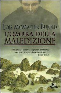 L' ombra della maledizione - Lois McMaster Bujold - Libro Nord 2003, Narrativa Nord | Libraccio.it