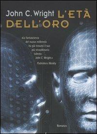 L' età dell'oro - John C. Wright - Libro Nord 2004, Cosmo-Serie argento | Libraccio.it