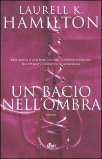 Un bacio nell'ombra - Laurell K. Hamilton - Libro Nord 2006, Narrativa Nord | Libraccio.it