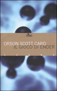 Il gioco di Ender - Orson Scott Card - Libro Nord 2005, Cosmo. Biblioteca | Libraccio.it