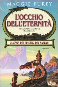 L' occhio dell'eternità. Maestri del sapere - Maggie Furey - Libro Nord 2004, Fantacollana | Libraccio.it