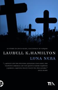 Luna nera - Laurell K. Hamilton - Libro Nord 2004, Narrativa Nord | Libraccio.it
