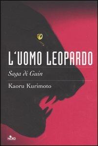 L' uomo leopardo. Saga di Guin. Vol. 1 - Kaoru Kurimoto - Libro Nord 2005, Narrativa Nord | Libraccio.it