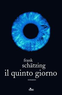Il quinto giorno - Frank Schätzing - Libro Nord 2005, Narrativa Nord | Libraccio.it