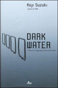 Dark water - Koji Suzuki - Libro Nord 2006, Narrativa Nord | Libraccio.it