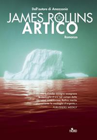 Artico - James Rollins - Libro Nord 2005, Narrativa Nord | Libraccio.it