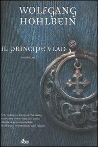 Il principe Vlad. Le cronache degli immortali - Wolfgang Hohlbein - Libro Nord 2006, Narrativa Nord | Libraccio.it