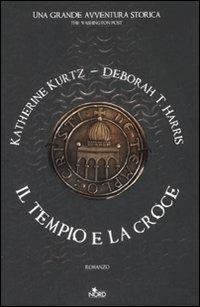 Il tempio e la croce - Katherine Kurtz, Deborah T. Harris - Libro Nord 2008, Narrativa Nord | Libraccio.it