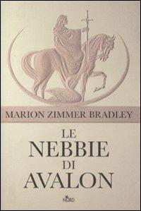 Le nebbie di Avalon - Marion Zimmer Bradley - Libro Nord 2006, Narrativa Nord | Libraccio.it