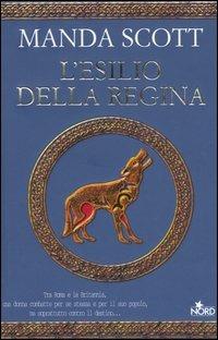 L' esilio della regina - Manda Scott - Libro Nord 2005, Narrativa Nord | Libraccio.it
