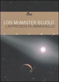 L'apprendista ammiraglio - Lois McMaster Bujold - Libro Nord 2006, Cosmo. Biblioteca | Libraccio.it