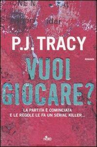 Vuoi giocare? - P. J. Tracy - Libro Nord 2006, Narrativa Nord | Libraccio.it
