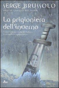 La prigioniera dell'inverno - Serge Brussolo - Libro Nord 2006, Narrativa Nord | Libraccio.it