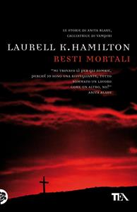 Resti mortali - Laurell K. Hamilton - Libro Nord 2006, Narrativa Nord | Libraccio.it