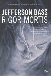 Rigor mortis - Jefferson Bass - Libro Nord 2006, Narrativa Nord | Libraccio.it