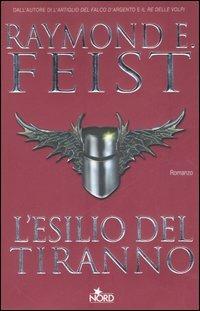 L' esilio del tiranno - Raymond E. Feist - Libro Nord 2006, Narrativa Nord | Libraccio.it