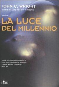 La luce del millennio - John C. Wright - Libro Nord 2006, Cosmo-Serie argento | Libraccio.it