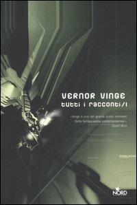 Tutti i racconti. Vol. 1 - Vernor Vinge - Libro Nord 2006, Cosmo. Classici della fantascienza | Libraccio.it