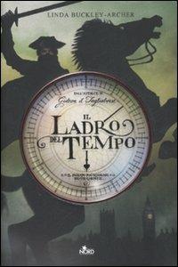 Il ladro del tempo - Linda Buckley-Archer - Libro Nord 2008, Narrativa Nord | Libraccio.it