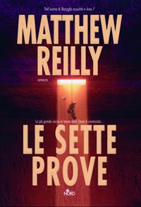 Le sette prove - Matthew Reilly - Libro Nord 2006, Narrativa Nord | Libraccio.it