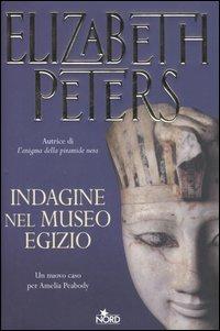 Indagine nel museo egizio - Elizabeth Peters - Libro Nord 2006, Narrativa Nord | Libraccio.it