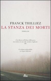 La stanza dei morti - Franck Thilliez - Libro Nord 2007, Narrativa Nord | Libraccio.it