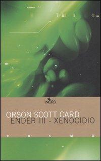 Xenocidio. Ender III - Orson S. Card - Libro Nord 2006, Cosmo. Biblioteca | Libraccio.it