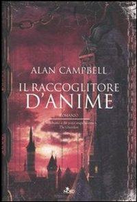 Il raccoglitore di anime - Alan Campbell - Libro Nord 2007, Narrativa Nord | Libraccio.it