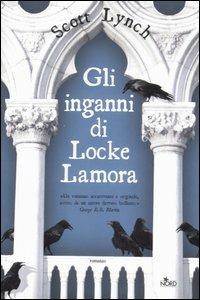 Gli inganni di Locke Lamora - Scott Lynch - Libro Nord 2007, Narrativa Nord | Libraccio.it