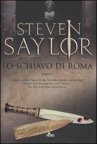 Lo schiavo di Roma - Steven Saylor - Libro Nord 2008, Narrativa Nord | Libraccio.it