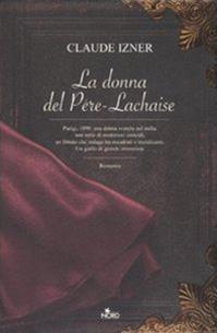 La donna del Père-Lachaise - Claude Izner - Libro Nord 2007, Narrativa Nord | Libraccio.it