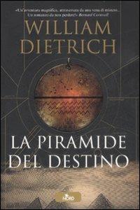 La piramide del destino - William Dietrich - Libro Nord 2009, Narrativa Nord | Libraccio.it