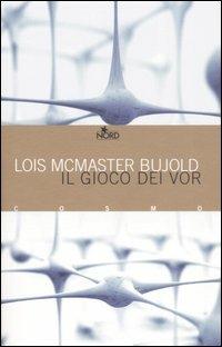 Il gioco dei Vor - Lois McMaster Bujold - Libro Nord 2007, Cosmo. Biblioteca | Libraccio.it