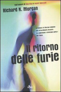 Il ritorno delle furie. Altered carbon. Vol. 3 - Richard K. Morgan - Libro Nord 2008, Narrativa Nord | Libraccio.it