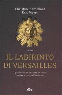 Il labirinto di Versailles - Christine Kerdellant, Éric Meyer - Libro Nord 2008, Narrativa Nord | Libraccio.it
