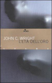 L' età dell'oro - John C. Wright - Libro Nord 2007, Cosmo. Biblioteca | Libraccio.it