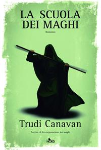 La scuola dei maghi - Trudi Canavan - Libro Nord 2008, Narrativa Nord | Libraccio.it