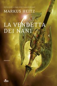 La vendetta dei nani - Markus Heitz - Libro Nord 2008, Narrativa Nord | Libraccio.it