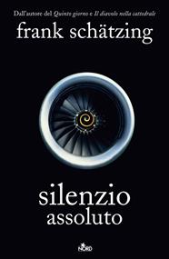 Silenzio assoluto - Frank Schätzing - Libro Nord 2008, Narrativa Nord | Libraccio.it
