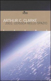 2001 odissea nello spazio - Arthur C. Clarke - Libro Nord 2008, Cosmo. Biblioteca | Libraccio.it