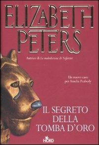 Il segreto della tomba d'oro - Elizabeth Peters - Libro Nord 2008, Narrativa Nord | Libraccio.it