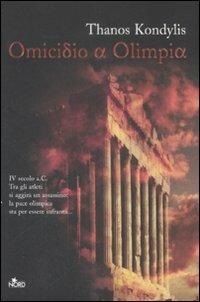 Omicidio a Olimpia - Thanos Kondylis - Libro Nord 2009, Narrativa Nord | Libraccio.it