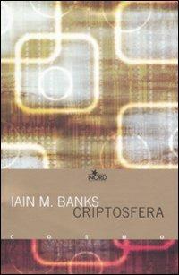 Criptosfera - Iain M. Banks - Libro Nord 2008, Cosmo. Biblioteca | Libraccio.it