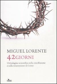 Quarantadue giorni - Miguel Lorente - Libro Nord 2009, Fuori collana | Libraccio.it