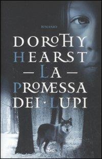 La promessa dei lupi - Dorothy Hearst - Libro Nord 2008, Narrativa Nord | Libraccio.it